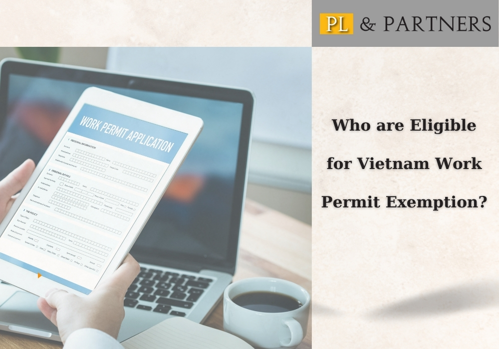 Who are eligible for Vietnam Work Permit Exemption ?  PL&Partnes